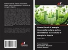 Zouhair Aouissi, Foued Chabane, Noureddine Moummi - Sistemi ibridi di energia rinnovabile: solare, eolico, idroelettrico e accumulo di energia in Algeria
