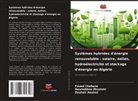 Zouhair Aouissi, Foued Chabane, Noureddine Moummi - Systèmes hybrides d'énergie renouvelable : solaire, éolien, hydroélectricité et stockage d'énergie en Algérie