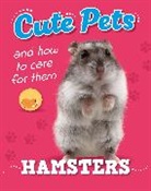 Judith Heneghan, Heneghan Judith - Cute Pets! And How to Care For Them: Hamsters