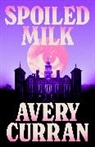 Avery Curran, Curran Avery - Spoiled Milk
