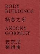 Antony Gormley, Stephen Greenblatt, Hou Hanru - Antony Gormley (Bilingual edition) Body Buildings