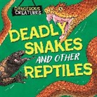 Lynn Huggins-Cooper, Scott Garrett, Garrett Scott - Dangerous Creatures: Snakes and Other Reptiles