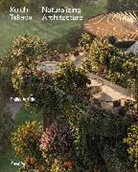 Beatrice Grenier, Béatrice Grenier, Philip Jodidio - Koichi Takada: Naturalizing Architecture