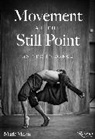 Mark Mann, Chita Rivera - Movement at the Still Point: An Ode to Dance
