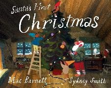 Mac Barnett, Barnett Mac, Sydney Smith - Santa's First Christmas
