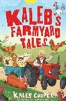 Kaleb Cooper - Kaleb's Farmyard Tales: Escaping Animals and Runaway Tractors
