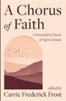 Carrie Frederick Frost - A Chorus of Faith