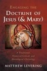 Matthew Levering - Engaging the Doctrine of Jesus (and Mary)