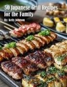 Kelly Johnson - 50 Japanese Grill Recipes for the Family
