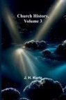 J. H. Kurtz - Church History, Volume 3