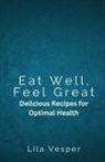 Lila Vesper - Eat Well, Feel Great