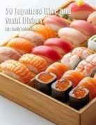 Kelly Johnson - 50 Japanese Rice and Sushi Dishes