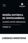 Lorenzo Montúfar - Reseña Histórica de Centroamérica