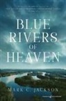 Mark C. Jackson - Blue Rivers of Heaven
