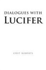 Chet Roberts - Dialogues with Lucifer