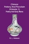R. L. Hobson - Chinese pottery and porcelain; (Volume 1) Pottery and early wares