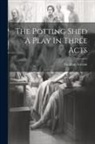 Graham Greene - The Potting Shed A Play In Three Acts