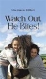 Lisa Joanne Gilbert - Watch Out, He Bites!