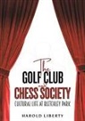 Harold Liberty - The Golf Club and Chess Society