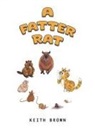 Keith Brown - A Fatter Rat