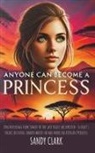 Sandy Clark - Anyone Can Become a Princess
