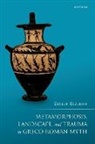 Eidinow, Esther Eidinow, Esther (Professor of Ancient History Eidinow - Metamorphosis, Landscape, and Trauma in Greco-Roman Myth