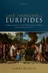 Diggle, James Diggle, Diggle James - Last Thoughts on Euripides