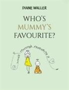 Diane Waller - Who's Mummy's Favourite?