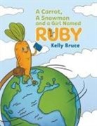 Kelly Bruce - A Carrot, a Snowman and a Girl Named Ruby