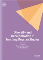 Thomas Jesús Garza, Thomas Jesús Garza, Stauffer, Rachel Stauffer - Diversity and Decolonization in Teaching Russian Studies