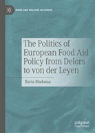 Ilaria Madama - The Politics of European Food Aid Policy from Delors to von der Leyen