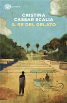 Cristina Cassar Scalia - Il Re del gelato