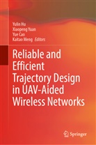 Yue Cao, Yue Cao et al, Yulin Hu, Kaitao Meng, Xiaopeng Yuan - Reliable and Efficient Trajectory Design in UAV-Aided Wireless Networks