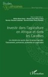 Rania Fawaz, Ange Mireille Gnao, Wilsonn Labossière, Gabriel Wawa Matondo - Investir dans l'agriculture en Afrique et dans les Caraïbes