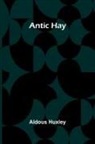 Aldous Huxley - Antic Hay