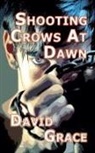 David Grace - Shooting Crows At Dawn