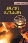 Stefan Zeus - Adaptive Metallurgy