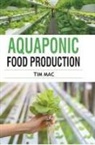 Tim Mac - Aquaponic Food Production