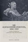 David A Rennie, David A. Rennie, David A. (Honorary Research Fellow Rennie - Sir Alexander Ogston, 1844-1929