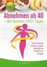 Heiko Boos - Abnehmen ab 40 - die besten 100 Tipps