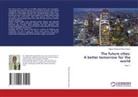 Magdy Mohamed Niazy Abdou - The future cities: A better tomorrow for the world