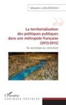 Sébastien Jakubowski - La territorialisation des politiques publiques dans une métropole française (2013-2015)