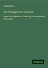 Eduard Zeller - Die Philosophie der Griechen