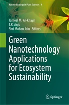 Jameel M. Al-Khayri, T.R. Anju, Thoppil R. Anju, S.Mohan Jain, Shri Mohan Jain, S Mohan Jain... - Green Nanotechnology Applications for Ecosystem Sustainability