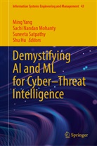Shu Hu, Sachi Nandan Mohanty, Sachi Nandan Mohanty, Suneeta Satpathy, Suneeta Satpathy et al, Ming Yang - Demystifying AI and ML for Cyber-Threat Intelligence