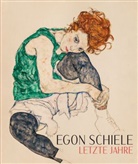Egon Schiele - Egon Schiele. Letzte Jahre 1914-1918