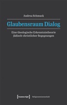 Andrea Schmuck - Glaubensraum Dialog