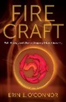 Erin E. O’Connor, Erin E. Oconnor - Fire Craft