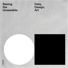 Hyesoo Christina Valentine, Julie Joyce, Stephen Nowlin, Hyesoo Valentine, Hyesoo Christina Valentine - Seeing the Unseeable - Data, Design, Art