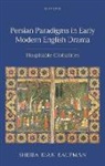 Sheiba Kian Kaufman, Sheiba (Assistant Professor of Engli Kian Kaufman - Persian Paradigms in Early Modern English Drama